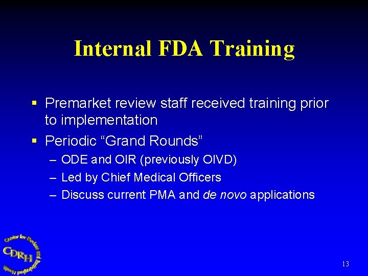 Internal FDA Training § Premarket review staff received training prior to implementation § Periodic