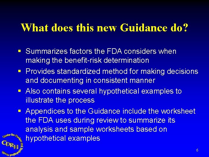 What does this new Guidance do? § Summarizes factors the FDA considers when making