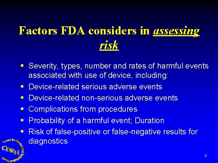 Factors FDA considers in assessing risk § Severity, types, number and rates of harmful