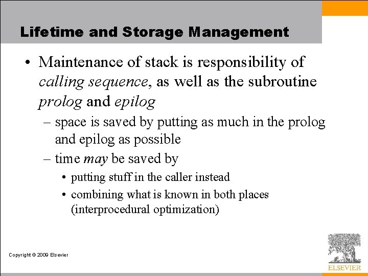 Lifetime and Storage Management • Maintenance of stack is responsibility of calling sequence, as