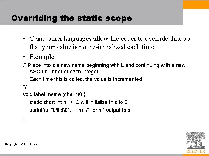 Overriding the static scope • C and other languages allow the coder to override