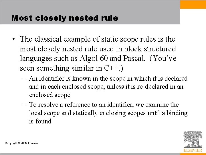 Most closely nested rule • The classical example of static scope rules is the