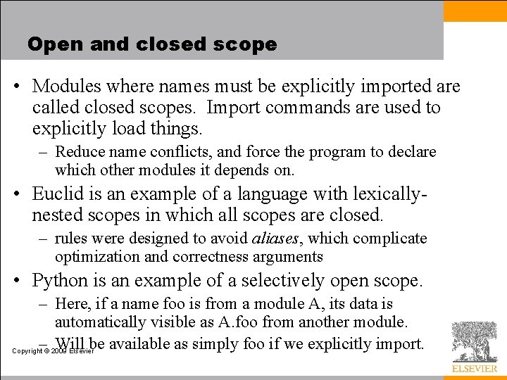 Open and closed scope • Modules where names must be explicitly imported are called