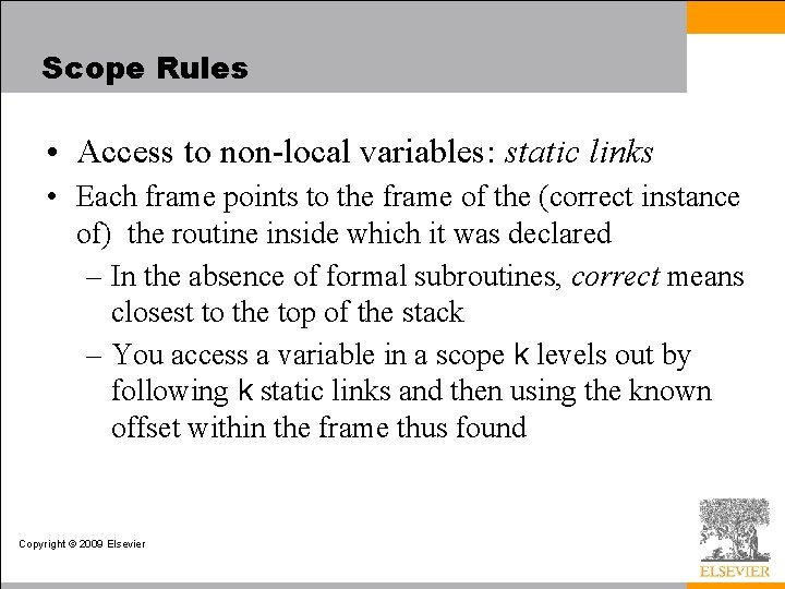 Scope Rules • Access to non-local variables: static links • Each frame points to