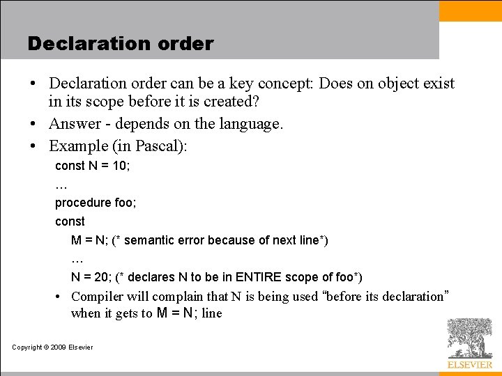 Declaration order • Declaration order can be a key concept: Does on object exist