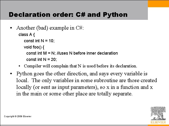 Declaration order: C# and Python • Another (bad) example in C#: class A {