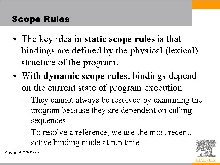 Scope Rules • The key idea in static scope rules is that bindings are