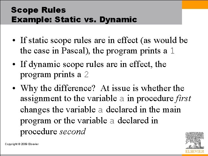 Scope Rules Example: Static vs. Dynamic • If static scope rules are in effect