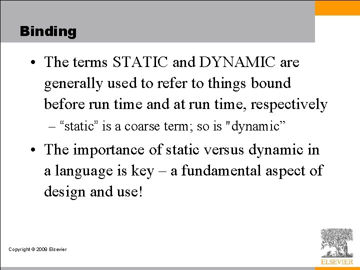 Binding • The terms STATIC and DYNAMIC are generally used to refer to things