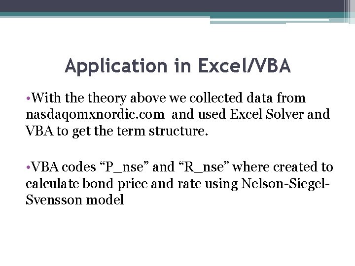 Application in Excel/VBA • With theory above we collected data from nasdaqomxnordic. com and