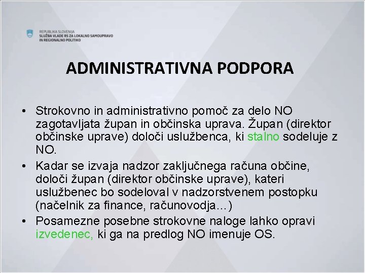 ADMINISTRATIVNA PODPORA • Strokovno in administrativno pomoč za delo NO zagotavljata župan in občinska