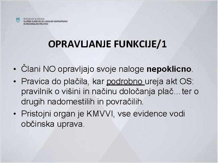 OPRAVLJANJE FUNKCIJE/1 • Člani NO opravljajo svoje naloge nepoklicno. • Pravica do plačila, kar