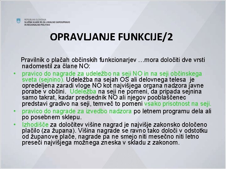 OPRAVLJANJE FUNKCIJE/2 Pravilnik o plačah občinskih funkcionarjev …mora določiti dve vrsti nadomestil za člane