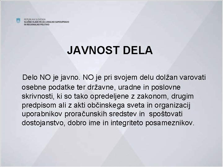 JAVNOST DELA Delo NO je javno. NO je pri svojem delu dolžan varovati osebne