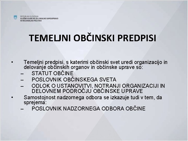 TEMELJNI OBČINSKI PREDPISI • • Temeljni predpisi, s katerimi občinski svet uredi organizacijo in