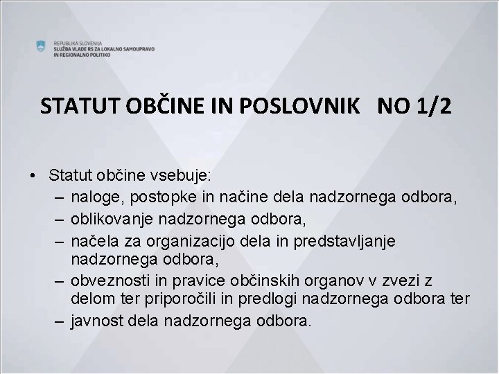 STATUT OBČINE IN POSLOVNIK NO 1/2 • Statut občine vsebuje: – naloge, postopke in