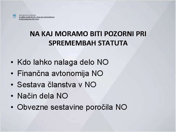 NA KAJ MORAMO BITI POZORNI PRI SPREMEMBAH STATUTA • • • Kdo lahko nalaga