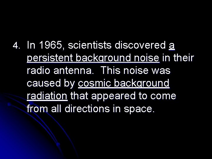 4. In 1965, scientists discovered a persistent background noise in their radio antenna. This