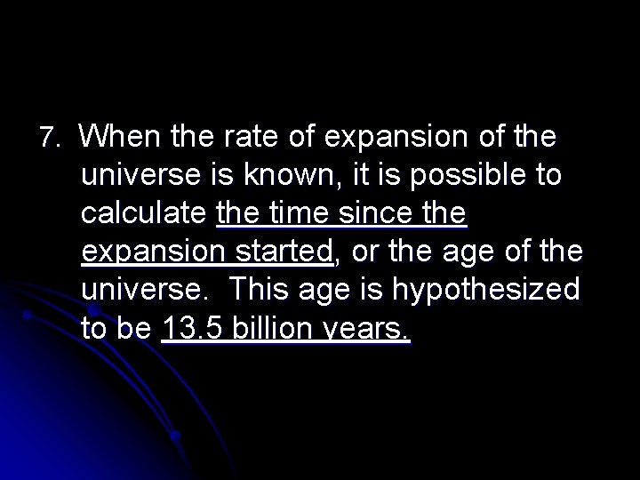 7. When the rate of expansion of the universe is known, it is possible