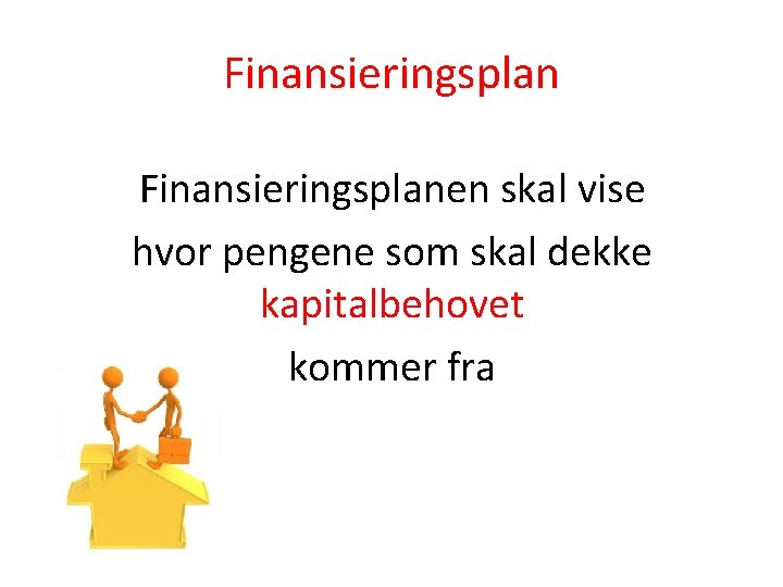 Finansieringsplanen skal vise hvor pengene som skal dekke kapitalbehovet kommer fra 