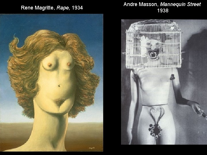 Rene Magritte, Rape, 1934 Andre Masson, Mannequin Street 1938 
