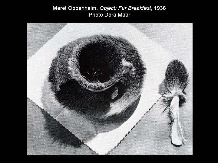 Meret Oppenheim, Object: Fur Breakfast, 1936 Photo Dora Maar 