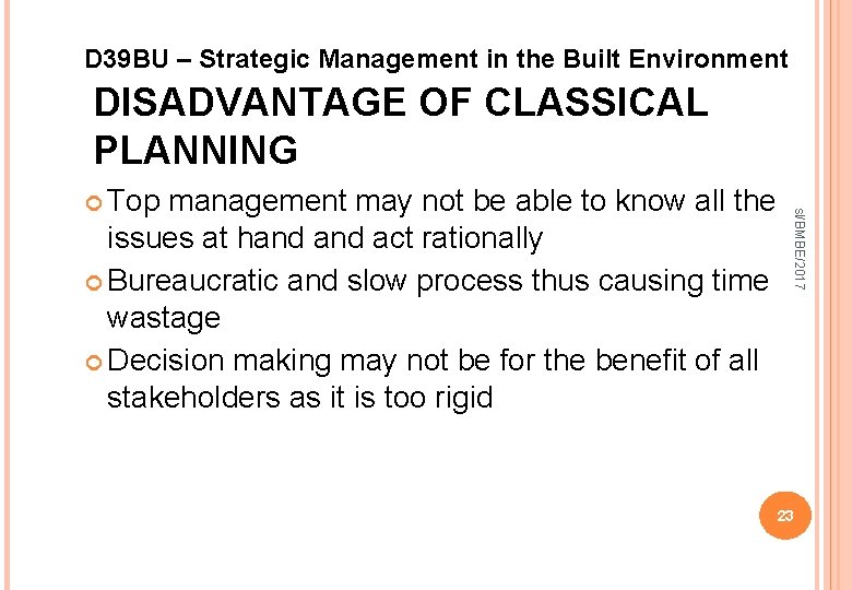 D 39 BU – Strategic Management in the Built Environment DISADVANTAGE OF CLASSICAL PLANNING