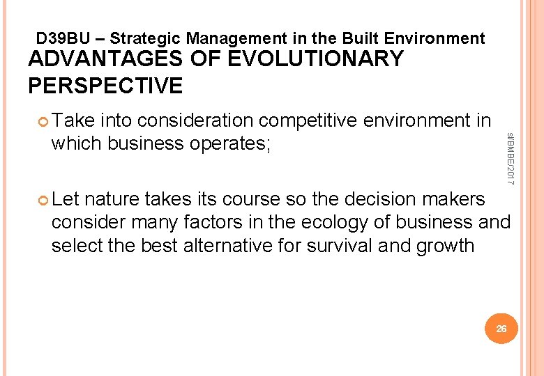 D 39 BU – Strategic Management in the Built Environment ADVANTAGES OF EVOLUTIONARY PERSPECTIVE