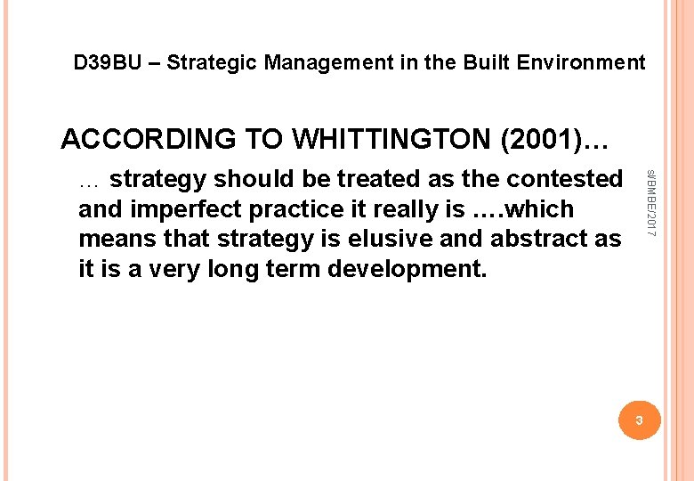 D 39 BU – Strategic Management in the Built Environment ACCORDING TO WHITTINGTON (2001)…