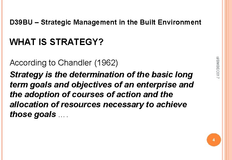 D 39 BU – Strategic Management in the Built Environment WHAT IS STRATEGY? sl/BMBE/2017