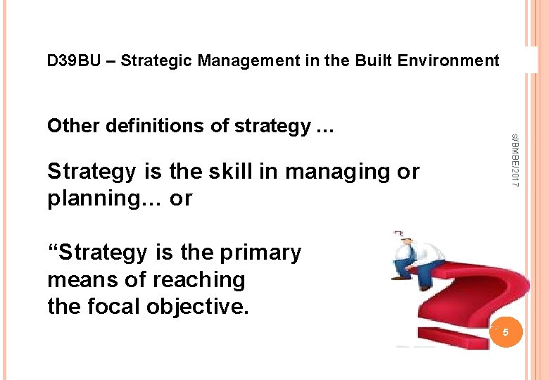 D 39 BU – Strategic Management in the Built Environment sl/BMBE/2017 Other definitions of