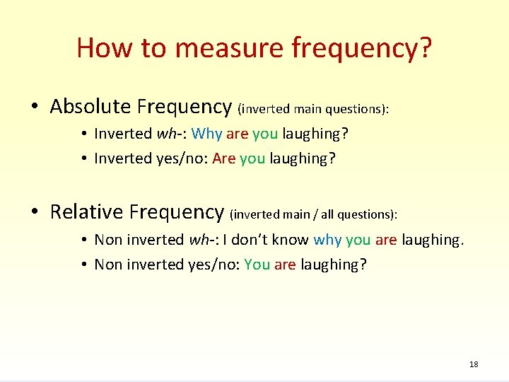How to measure frequency? • Absolute Frequency (inverted main questions): • Inverted wh-: Why