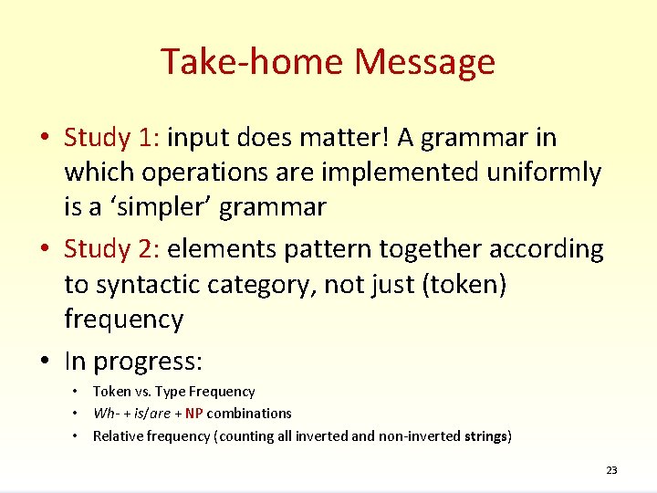 Take-home Message • Study 1: input does matter! A grammar in which operations are