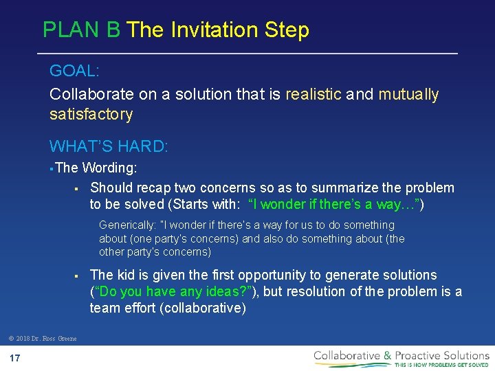 PLAN B The Invitation Step GOAL: Collaborate on a solution that is realistic and