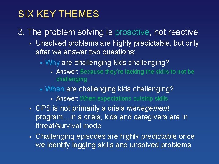 SIX KEY THEMES 3. The problem solving is proactive, not reactive § Unsolved problems