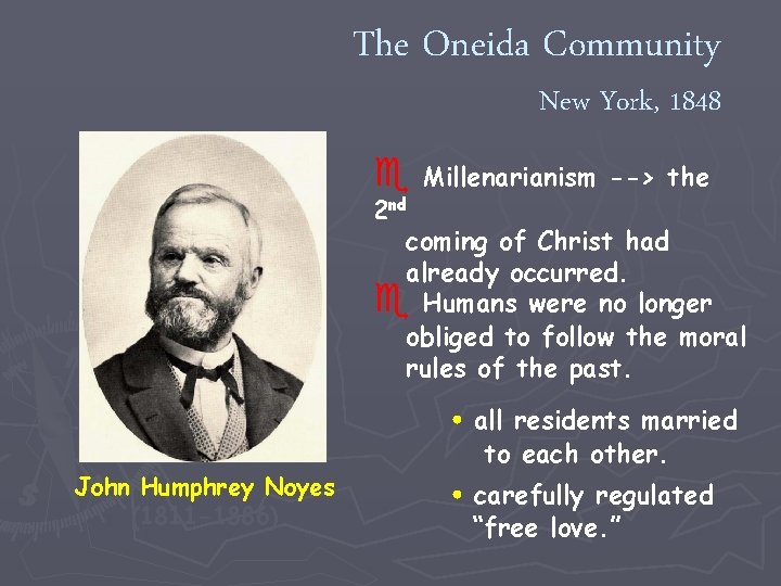 The Oneida Community New York, 1848 e Millenarianism --> the 2 nd coming of