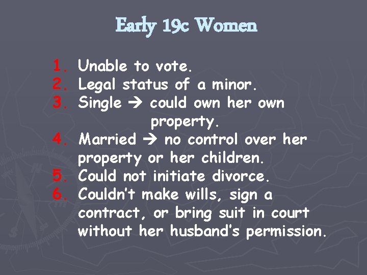 Early 19 c Women 1. Unable to vote. 2. Legal status of a minor.