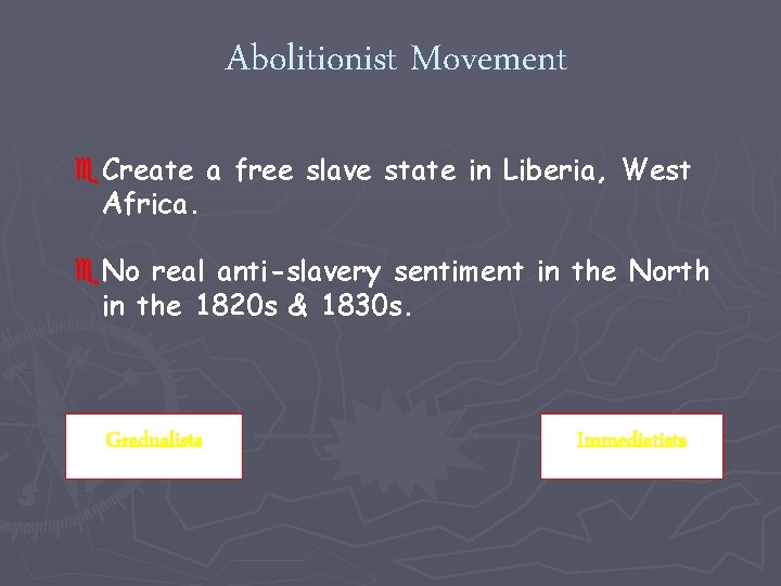 Abolitionist Movement e. Create a free slave state in Liberia, West Africa. e. No