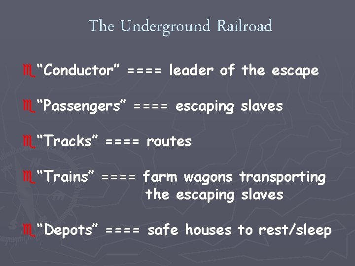 The Underground Railroad e“Conductor” ==== leader of the escape e“Passengers” ==== escaping slaves e“Tracks”