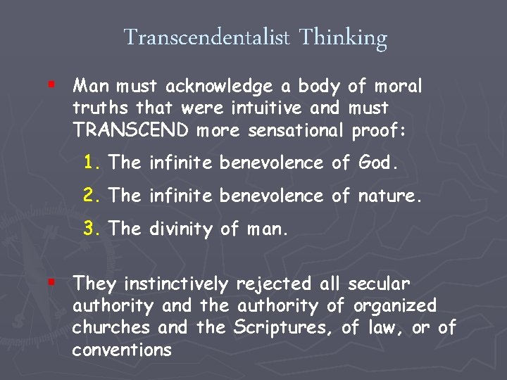 Transcendentalist Thinking § Man must acknowledge a body of moral truths that were intuitive