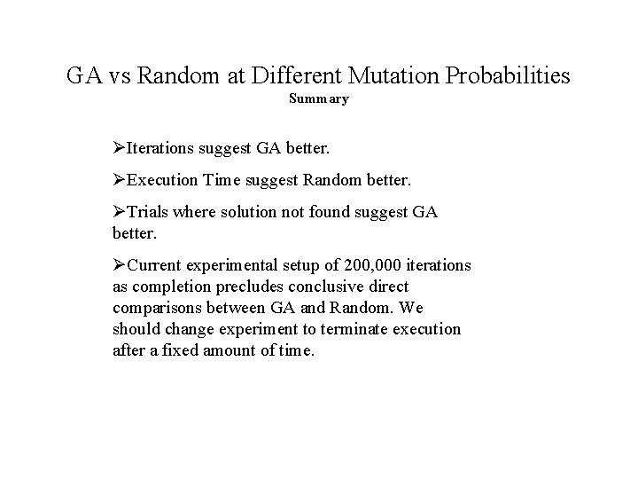 GA vs Random at Different Mutation Probabilities Summary ØIterations suggest GA better. ØExecution Time