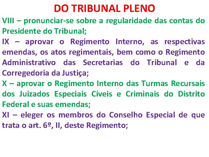 DO TRIBUNAL PLENO VIII – pronunciar-se sobre a regularidade das contas do Presidente do