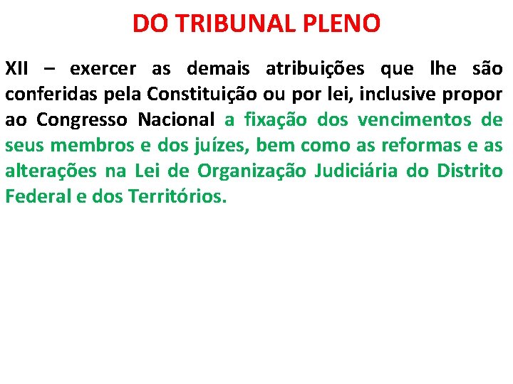 DO TRIBUNAL PLENO XII – exercer as demais atribuições que lhe são conferidas pela