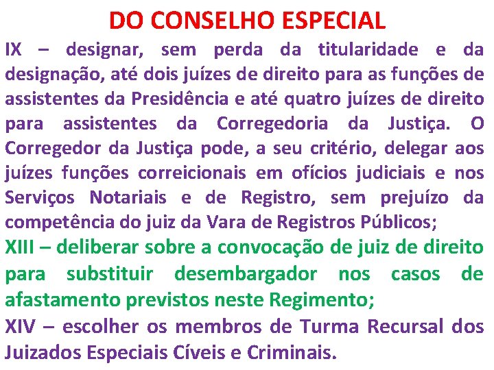 DO CONSELHO ESPECIAL IX – designar, sem perda da titularidade e da designação, até