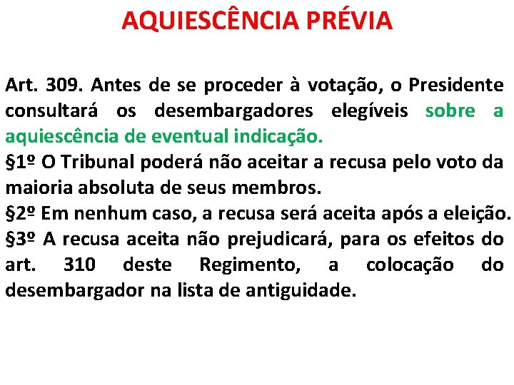 AQUIESCÊNCIA PRÉVIA Art. 309. Antes de se proceder à votação, o Presidente consultará os