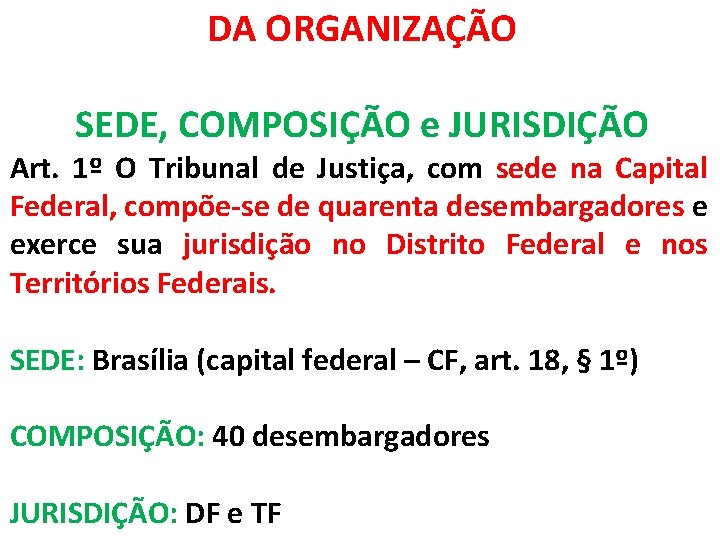 DA ORGANIZAÇÃO SEDE, COMPOSIÇÃO e JURISDIÇÃO Art. 1º O Tribunal de Justiça, com sede
