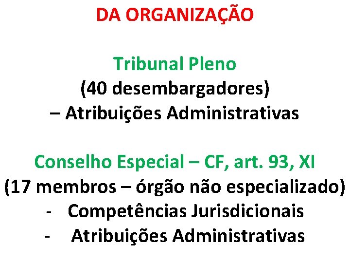 DA ORGANIZAÇÃO Tribunal Pleno (40 desembargadores) – Atribuições Administrativas Conselho Especial – CF, art.