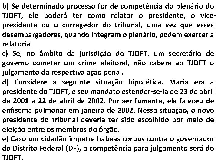 b) Se determinado processo for de competência do plenário do TJDFT, ele poderá ter