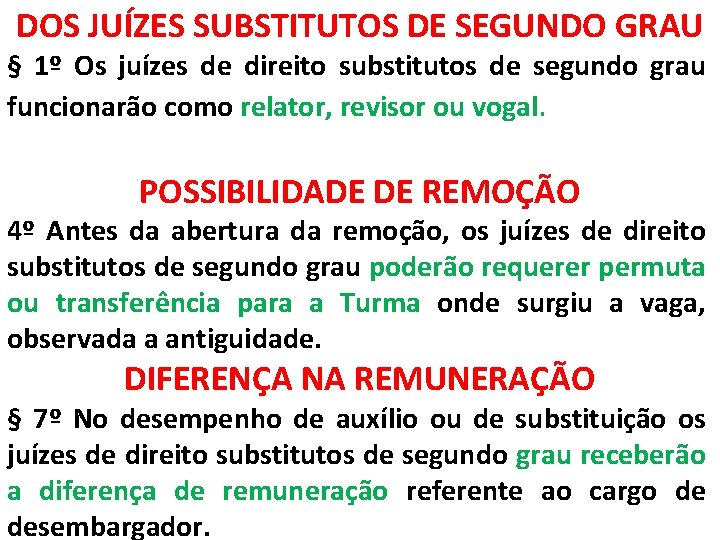 DOS JUÍZES SUBSTITUTOS DE SEGUNDO GRAU § 1º Os juízes de direito substitutos de