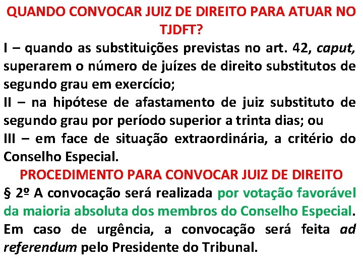 QUANDO CONVOCAR JUIZ DE DIREITO PARA ATUAR NO TJDFT? I – quando as substituições